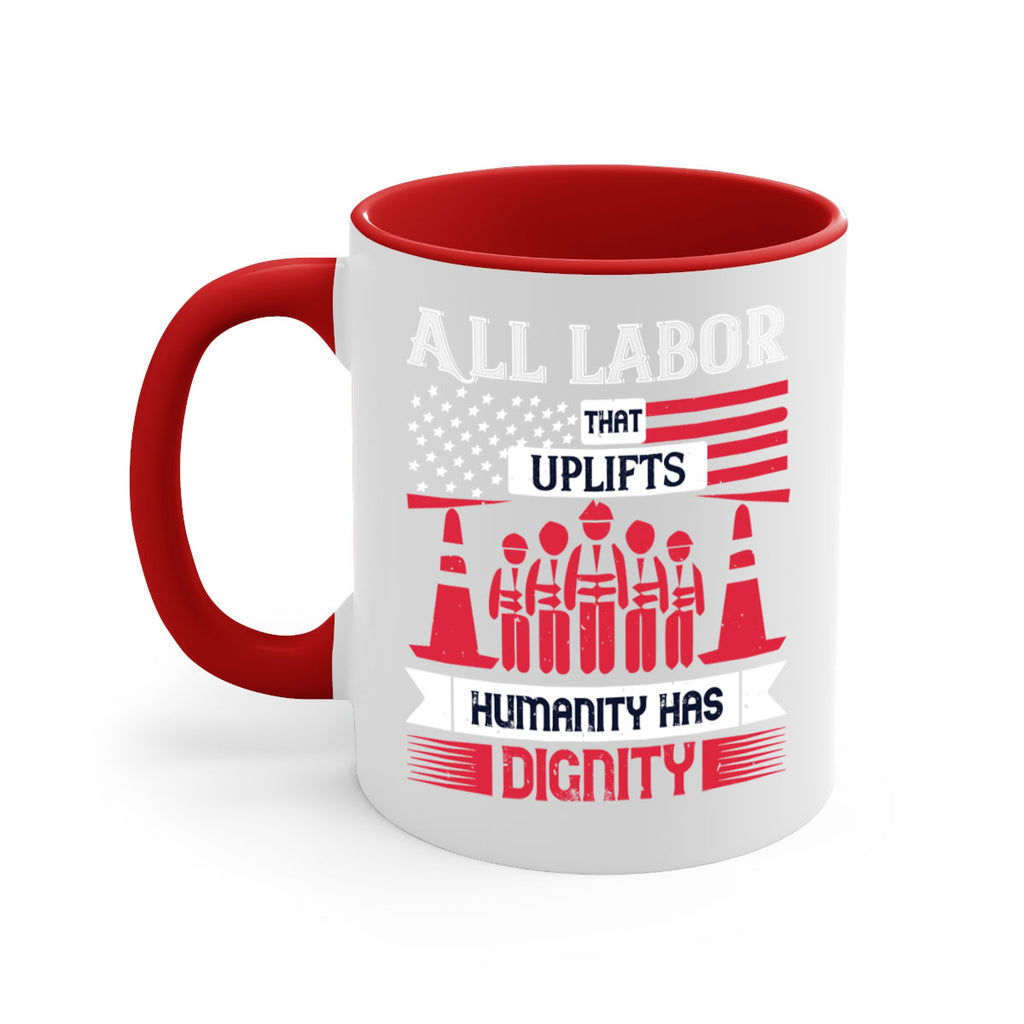 all labor that uplifts humanity has dignity 46#- labor day-Mug / Coffee Cup
