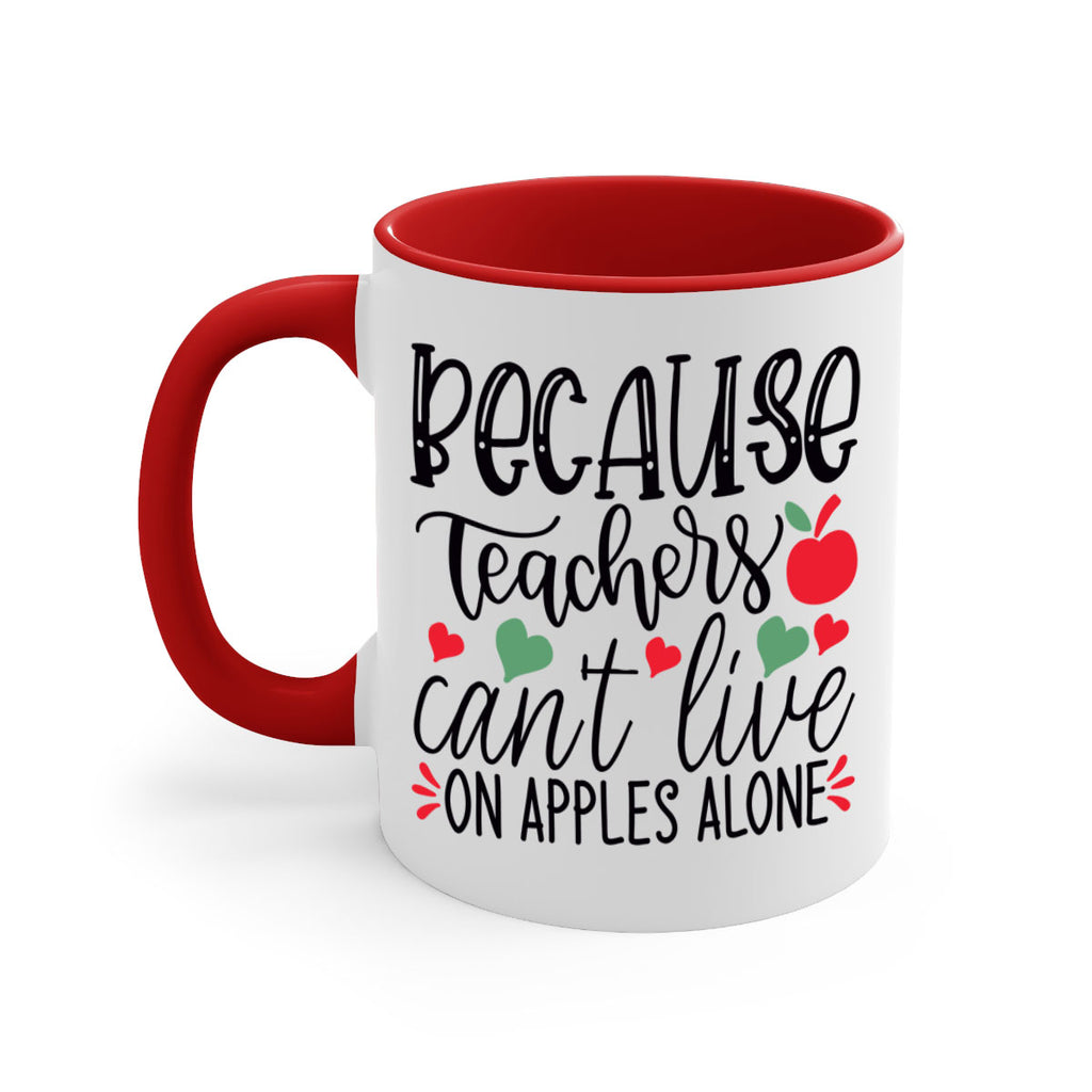 because teachers cant live on apples alone Style 192#- teacher-Mug / Coffee Cup