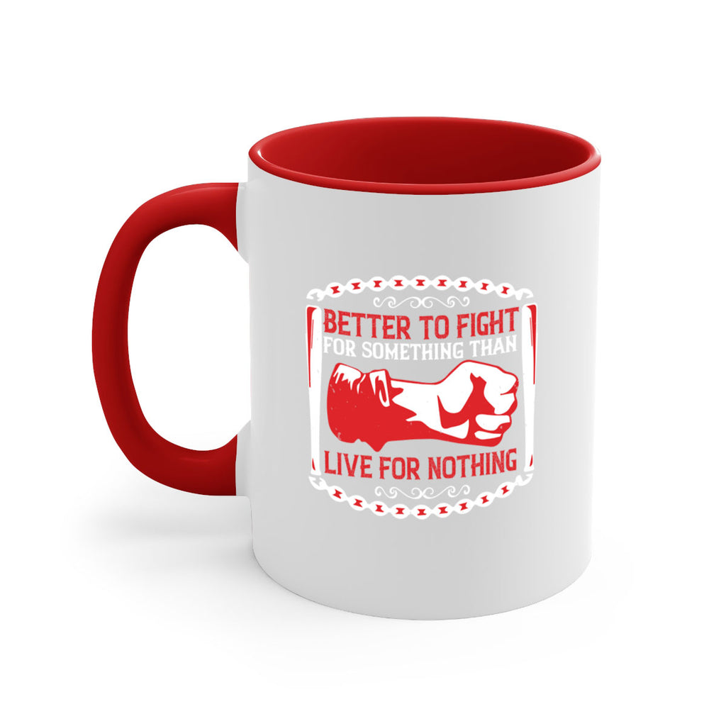 better to fight for some one than live for nothing Style 1#- 4th Of July-Mug / Coffee Cup
