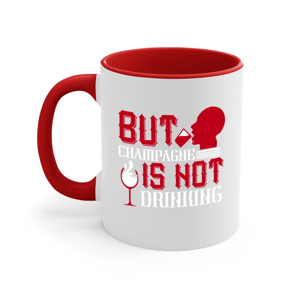 but champagne is not drinking 10#- drinking-Mug / Coffee Cup