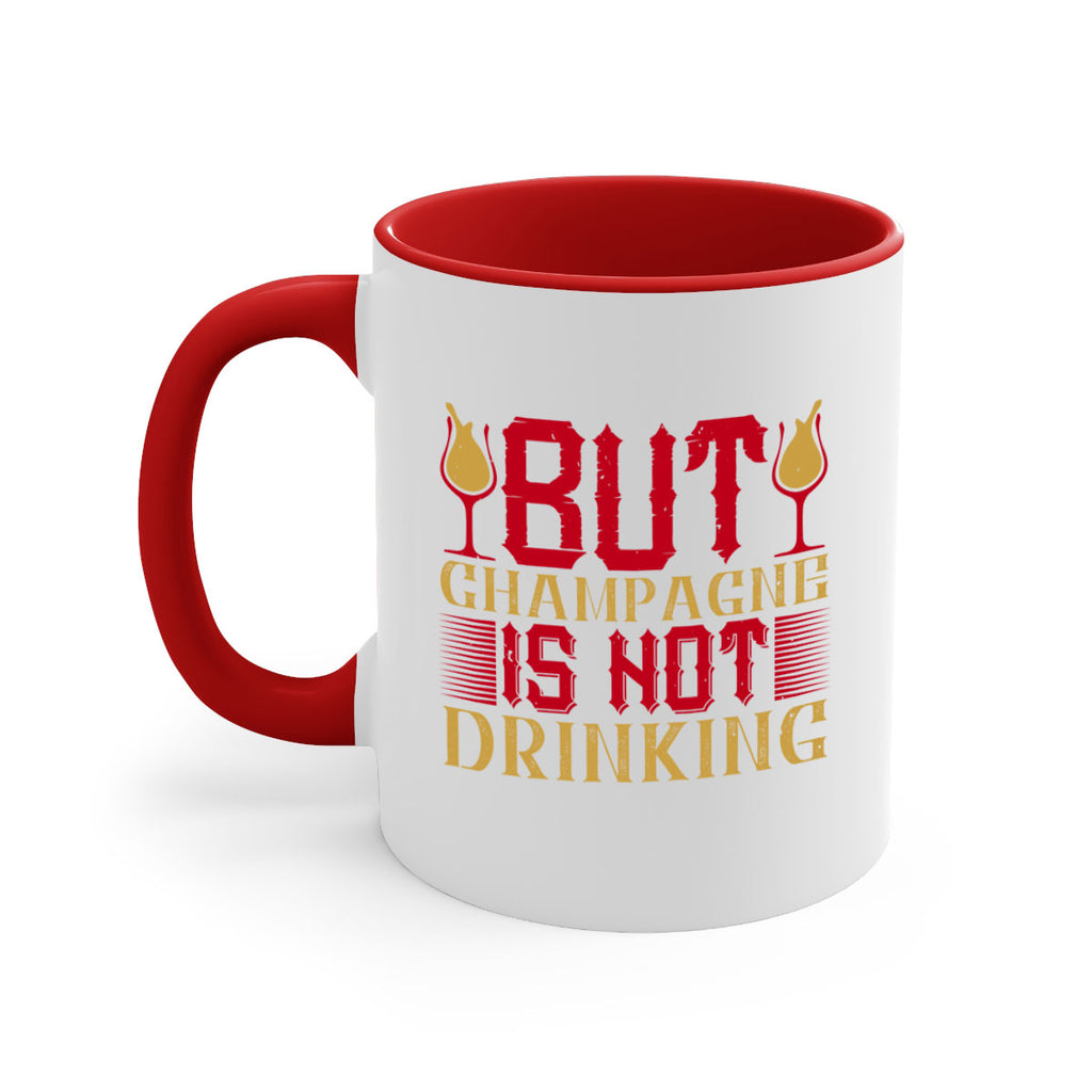 but champagne is not drinking 12#- drinking-Mug / Coffee Cup