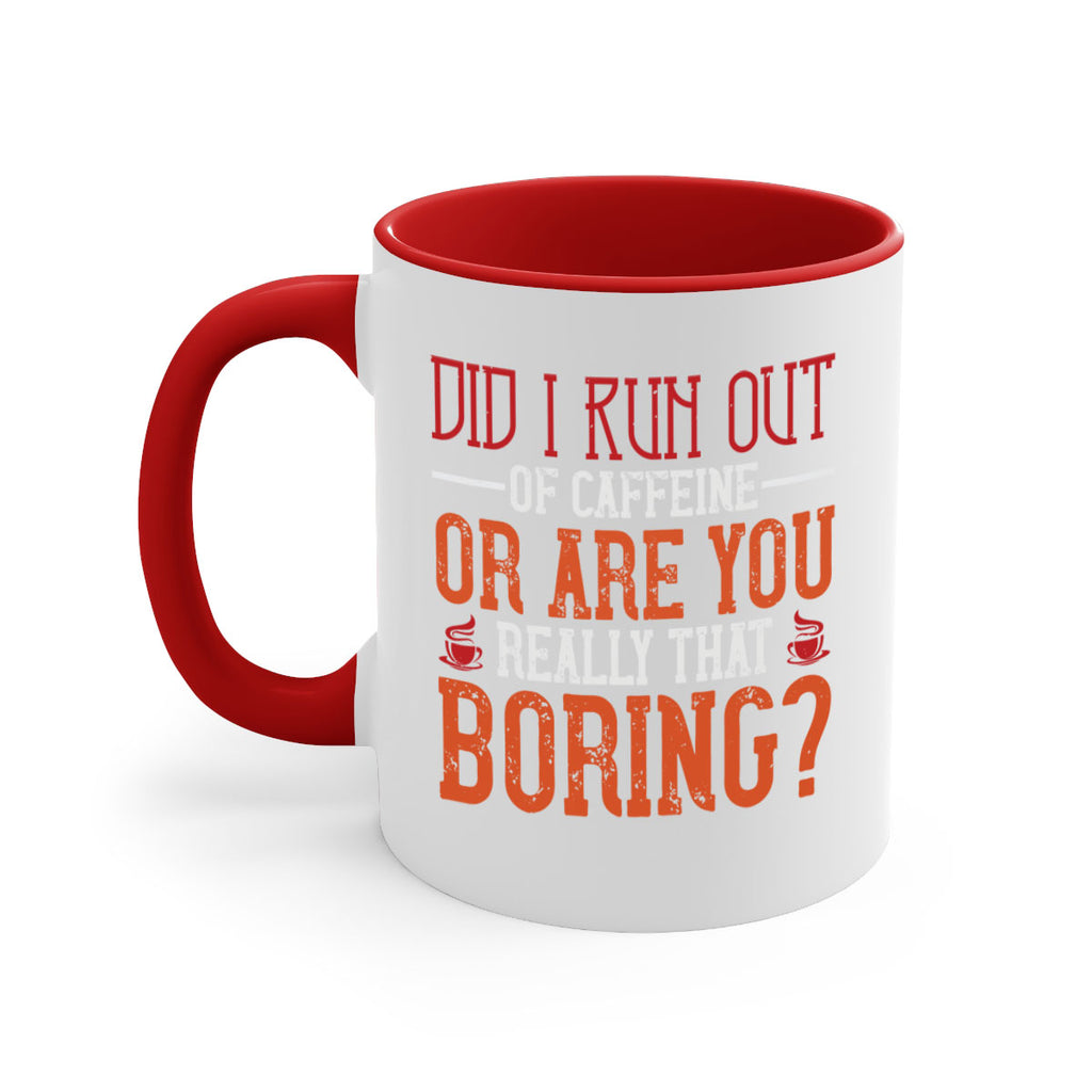 did i run out of caffeine or are you really that boring 271#- coffee-Mug / Coffee Cup