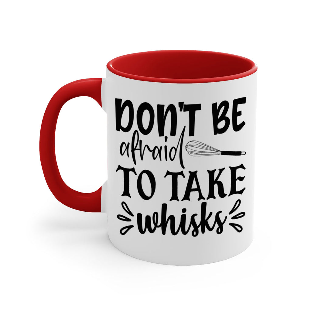dont be afraid to take whisks 113#- kitchen-Mug / Coffee Cup