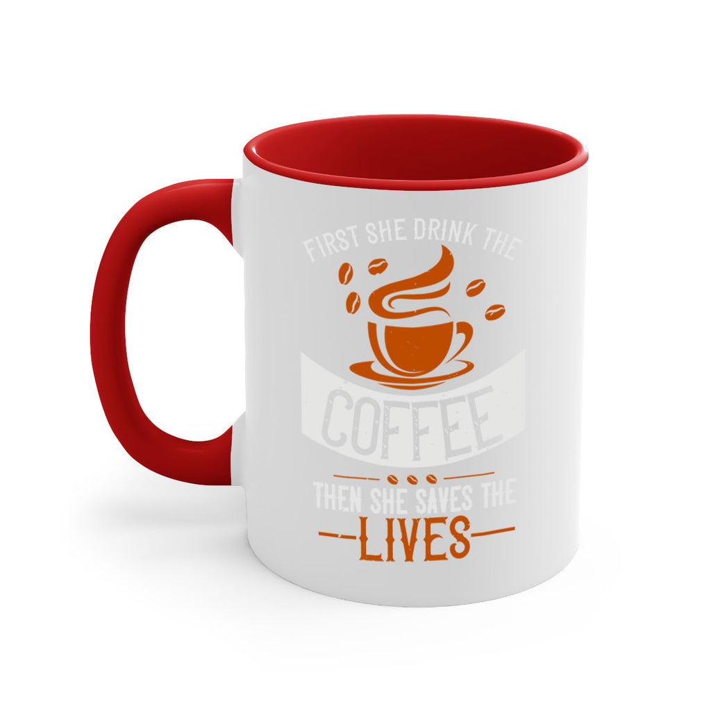 first she drink the coffee then she saves the lives 263#- coffee-Mug / Coffee Cup