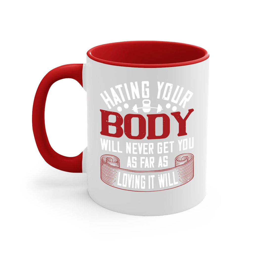 hating your body will naver get you as far as loving it will 93#- gym-Mug / Coffee Cup