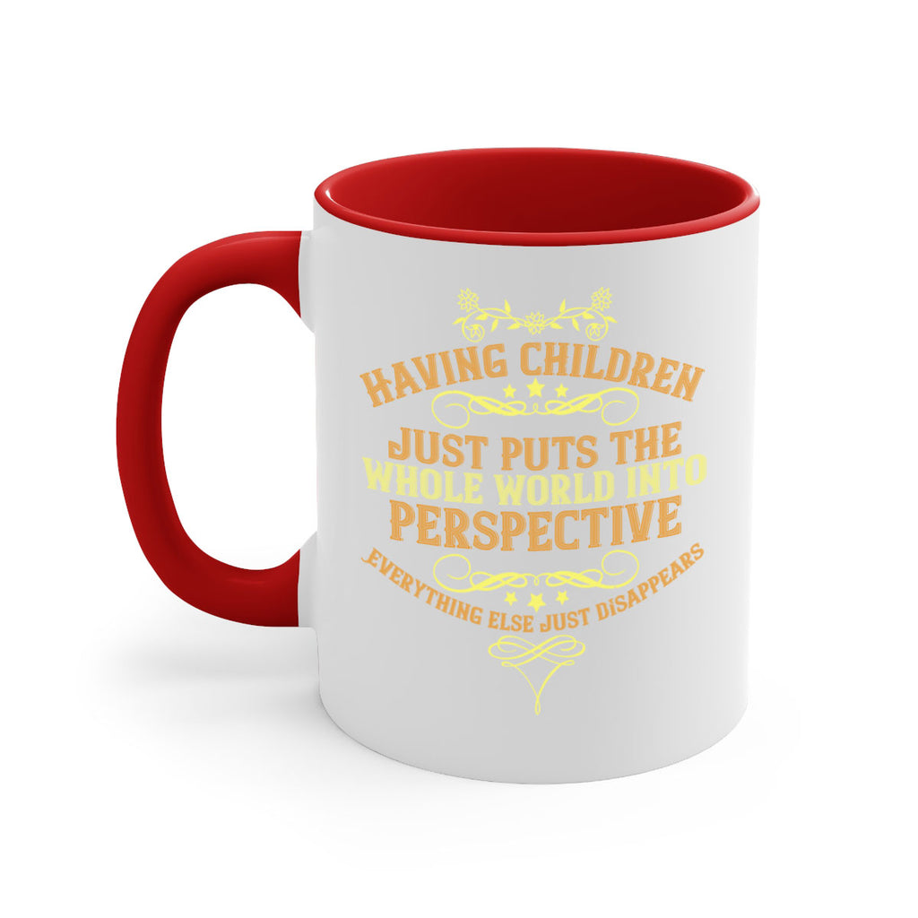 having children just puts the whole world into perspective 169#- mom-Mug / Coffee Cup