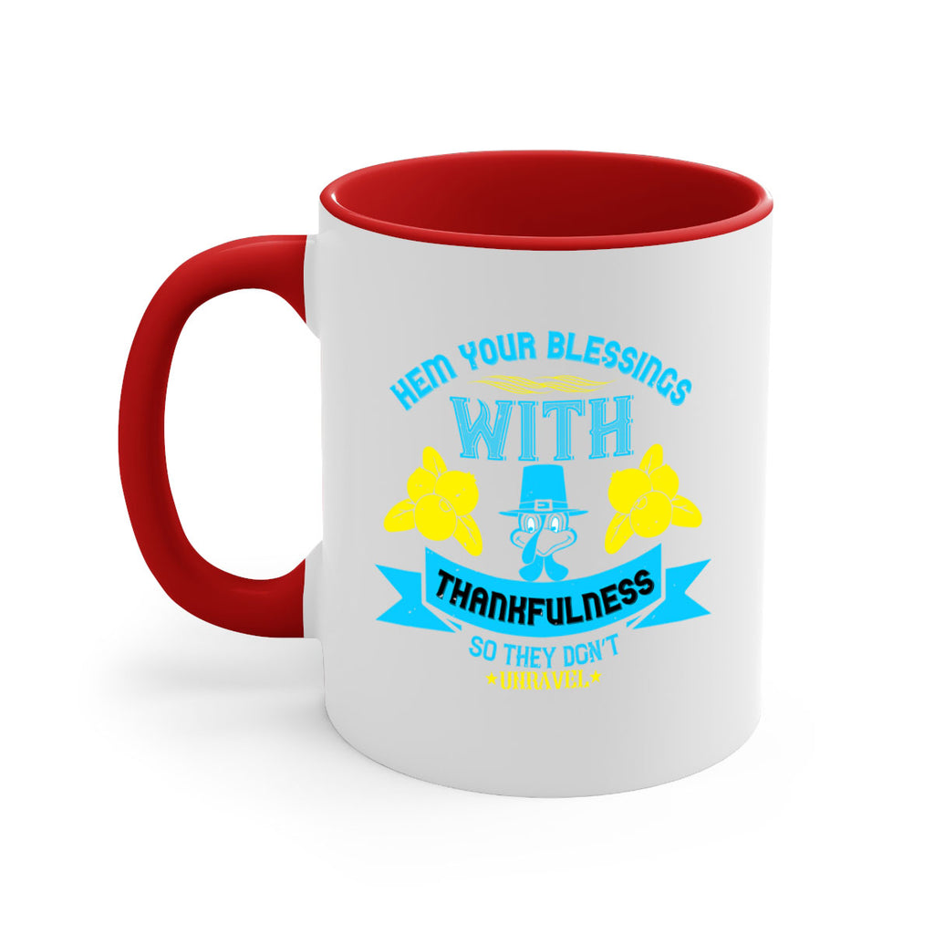 hem your blessings with thankfulness so they don’t unravel 33#- thanksgiving-Mug / Coffee Cup