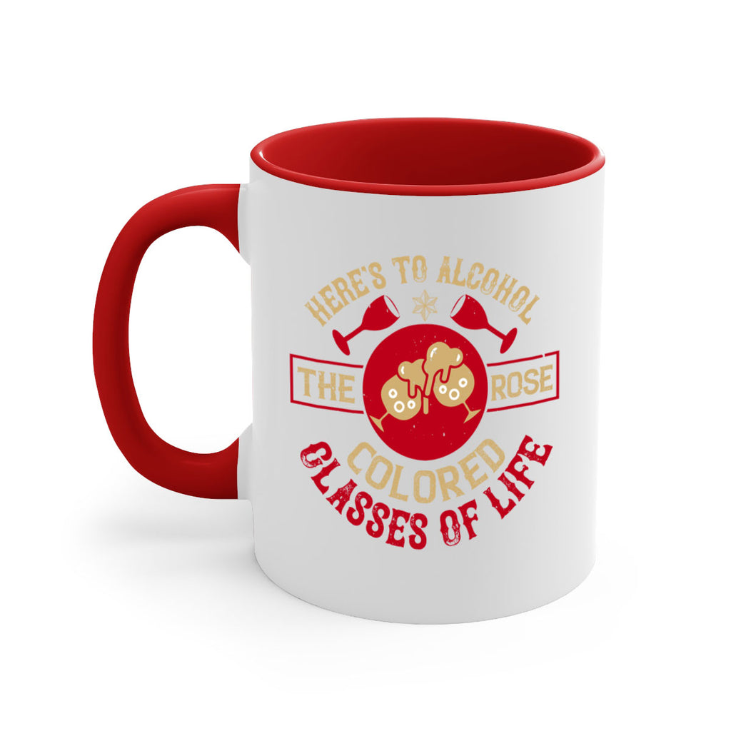 heres to alcohol the rose colored glasses of life 53#- drinking-Mug / Coffee Cup