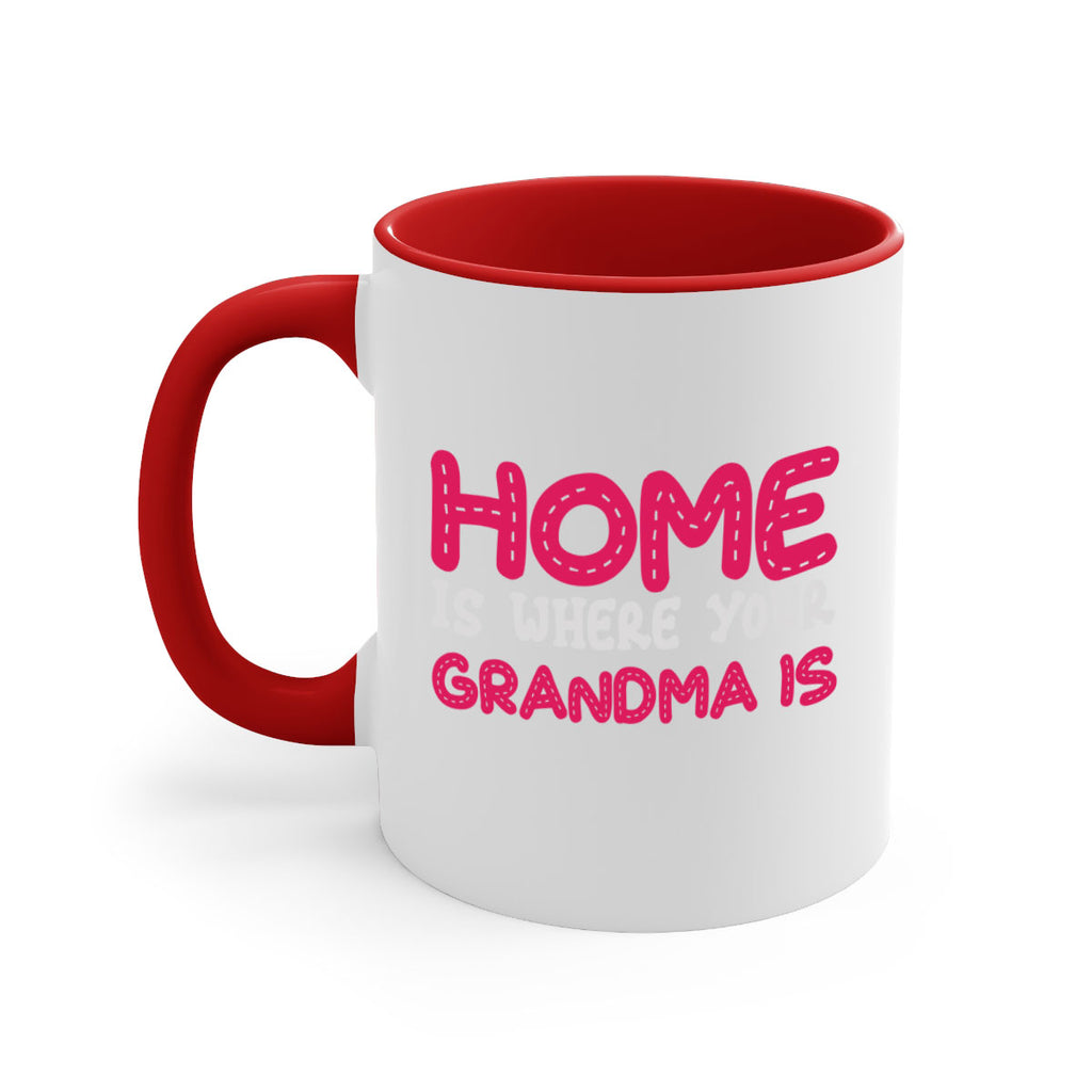 home is where your grandma is 168#- mom-Mug / Coffee Cup