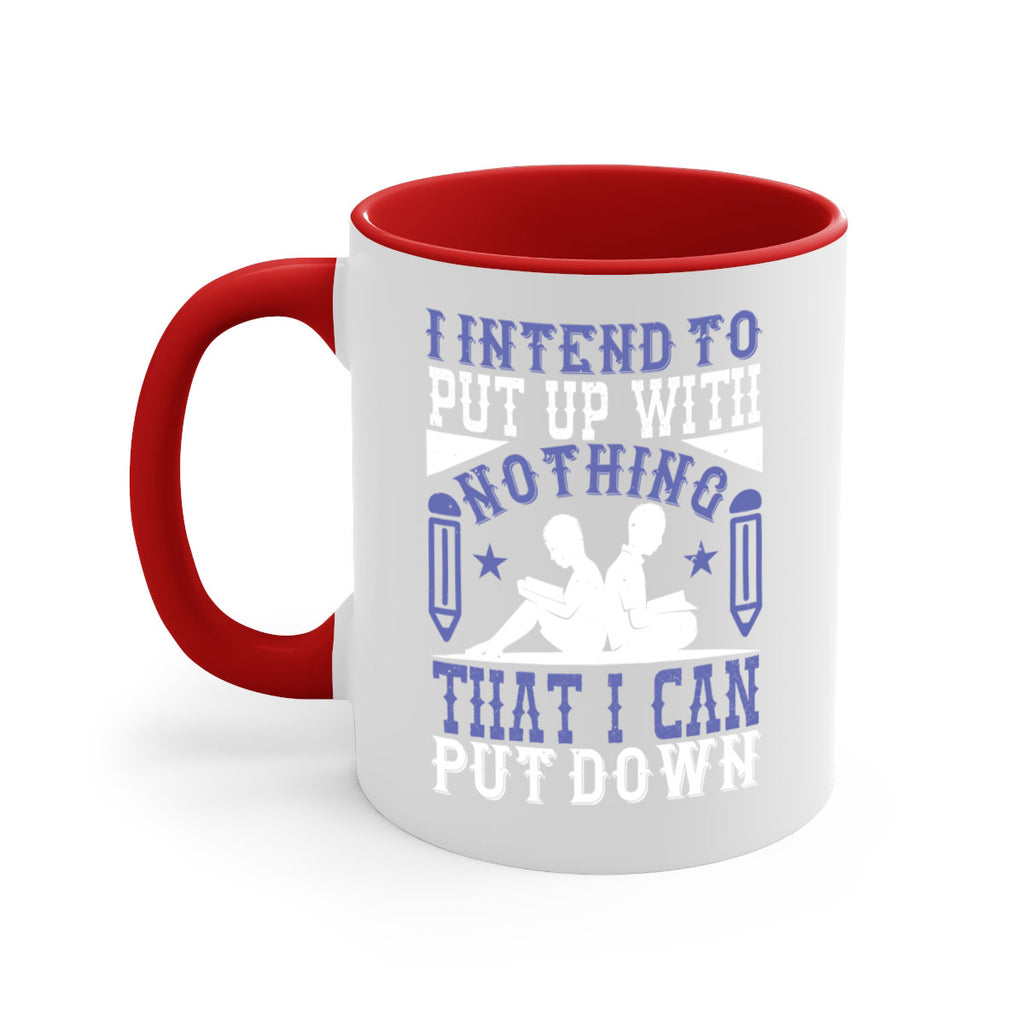 i intend to put up with nothing that i can put down 66#- Reading - Books-Mug / Coffee Cup