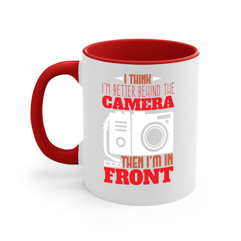 i think im better behind the camera 28#- photography-Mug / Coffee Cup