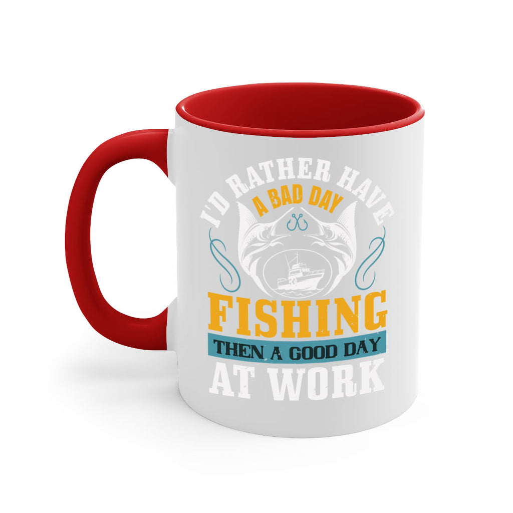 id rather have a bad day 93#- fishing-Mug / Coffee Cup