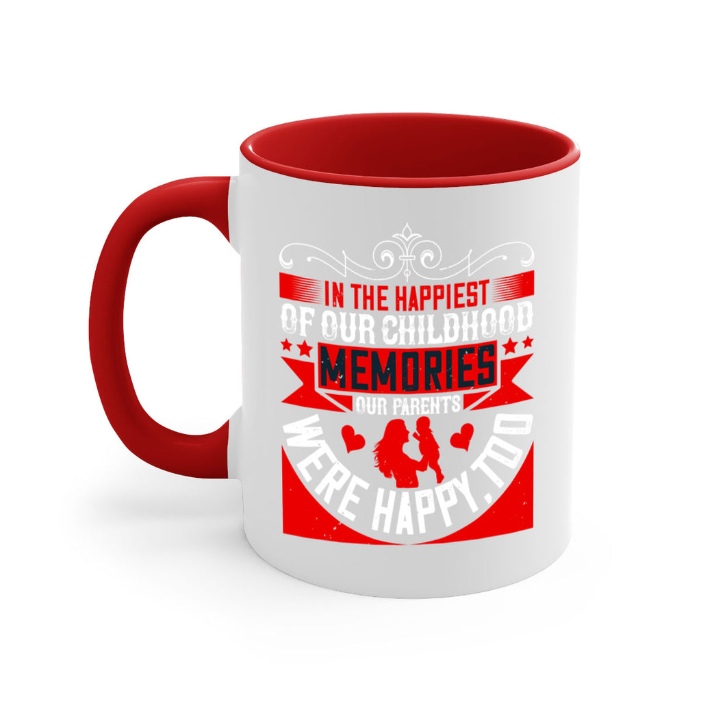 in the happiest of our childhood memories our parents were happy too 45#- parents day-Mug / Coffee Cup
