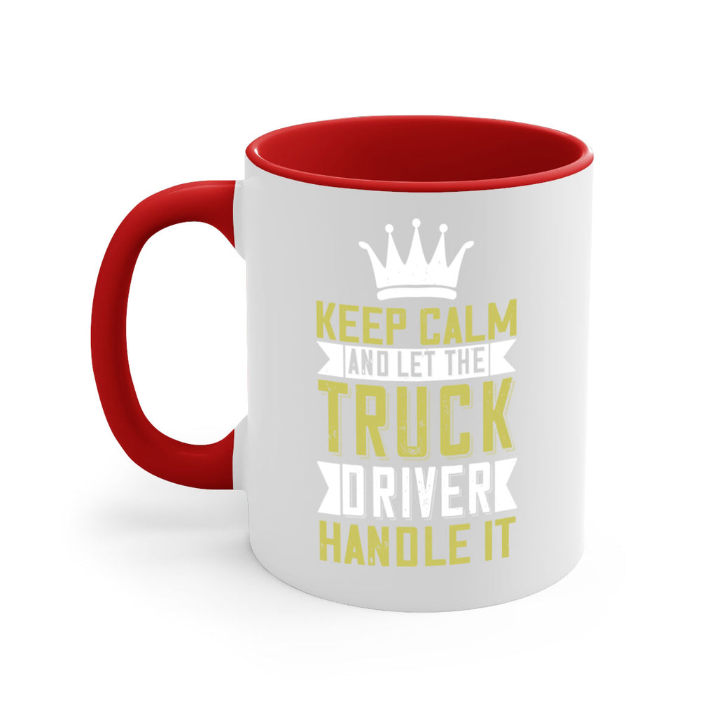 keep calm and let me the truck driver handle it Style 35#- truck driver-Mug / Coffee Cup
