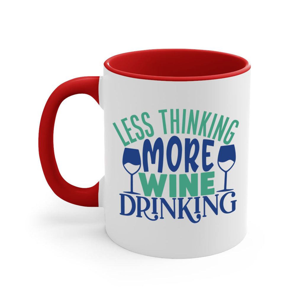 less thinking more wine drinking 186#- wine-Mug / Coffee Cup