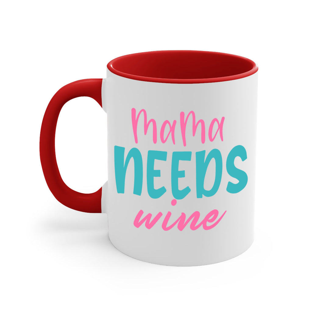 mama needs wine 321#- mom-Mug / Coffee Cup