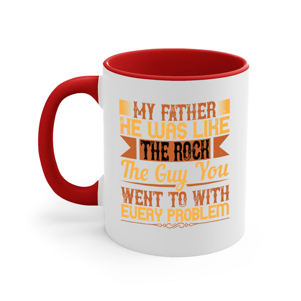 my father he was like the rock the guy you went to with every problem 38#- parents day-Mug / Coffee Cup