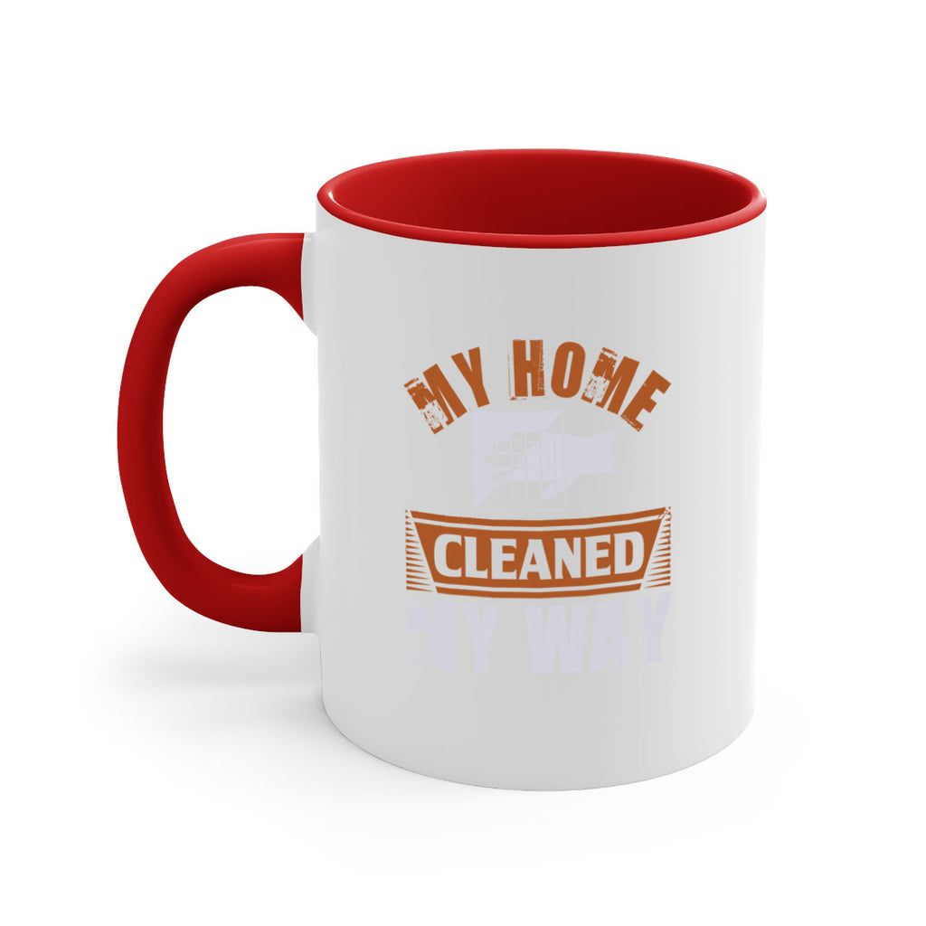my home cleaned my way Style 25#- cleaner-Mug / Coffee Cup