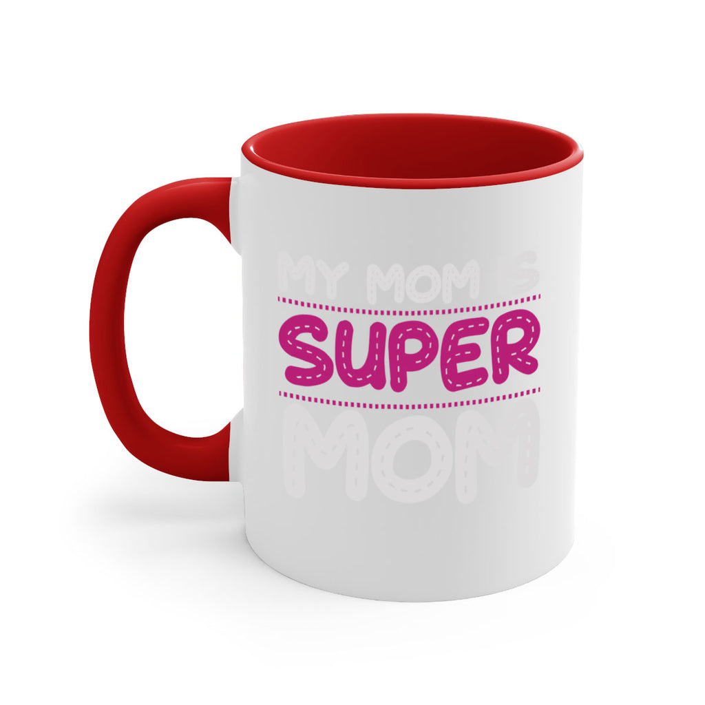 my mom is super mom 90#- mom-Mug / Coffee Cup