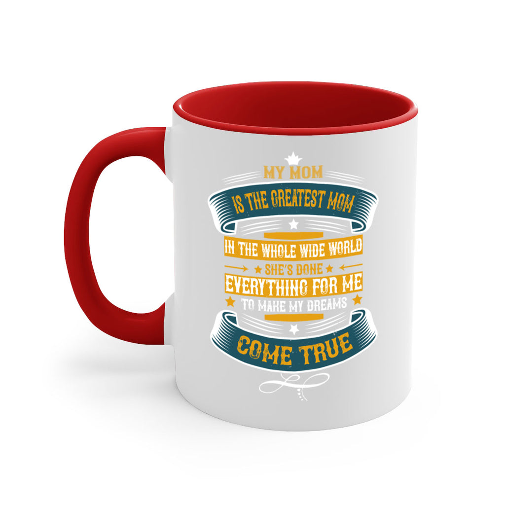 my mom is the greatest mom in the whole wide world 89#- mom-Mug / Coffee Cup