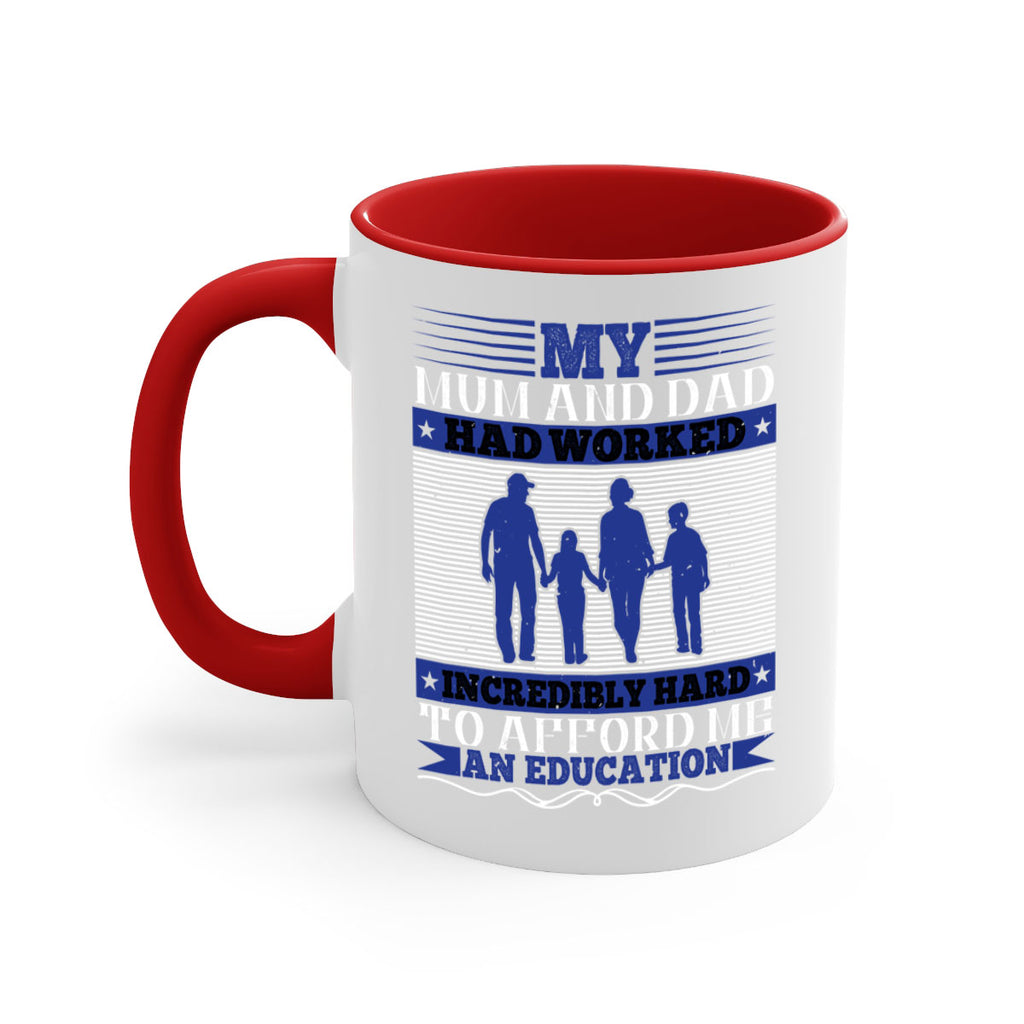 my mum and dad had worked incredibly hard to afford me an education 37#- parents day-Mug / Coffee Cup
