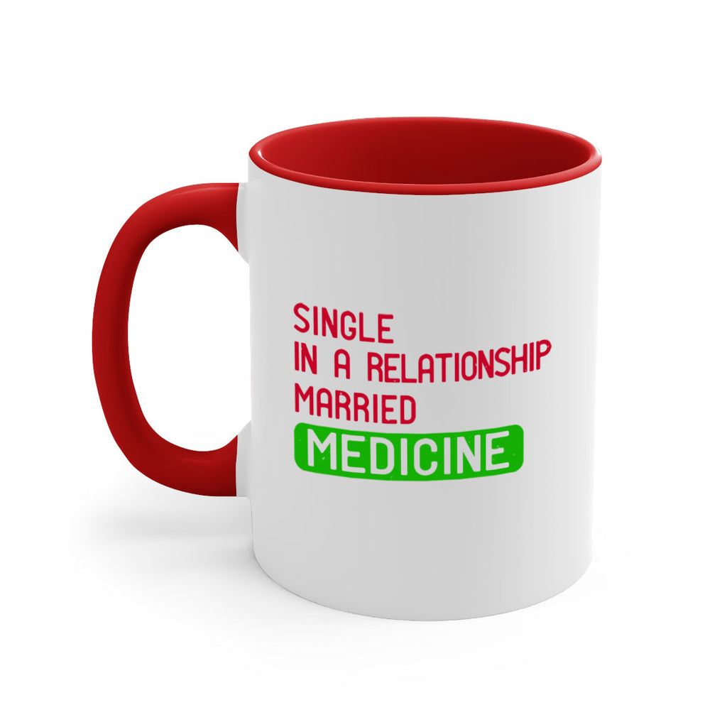 single in a relationship married medicine Style 25#- medical-Mug / Coffee Cup