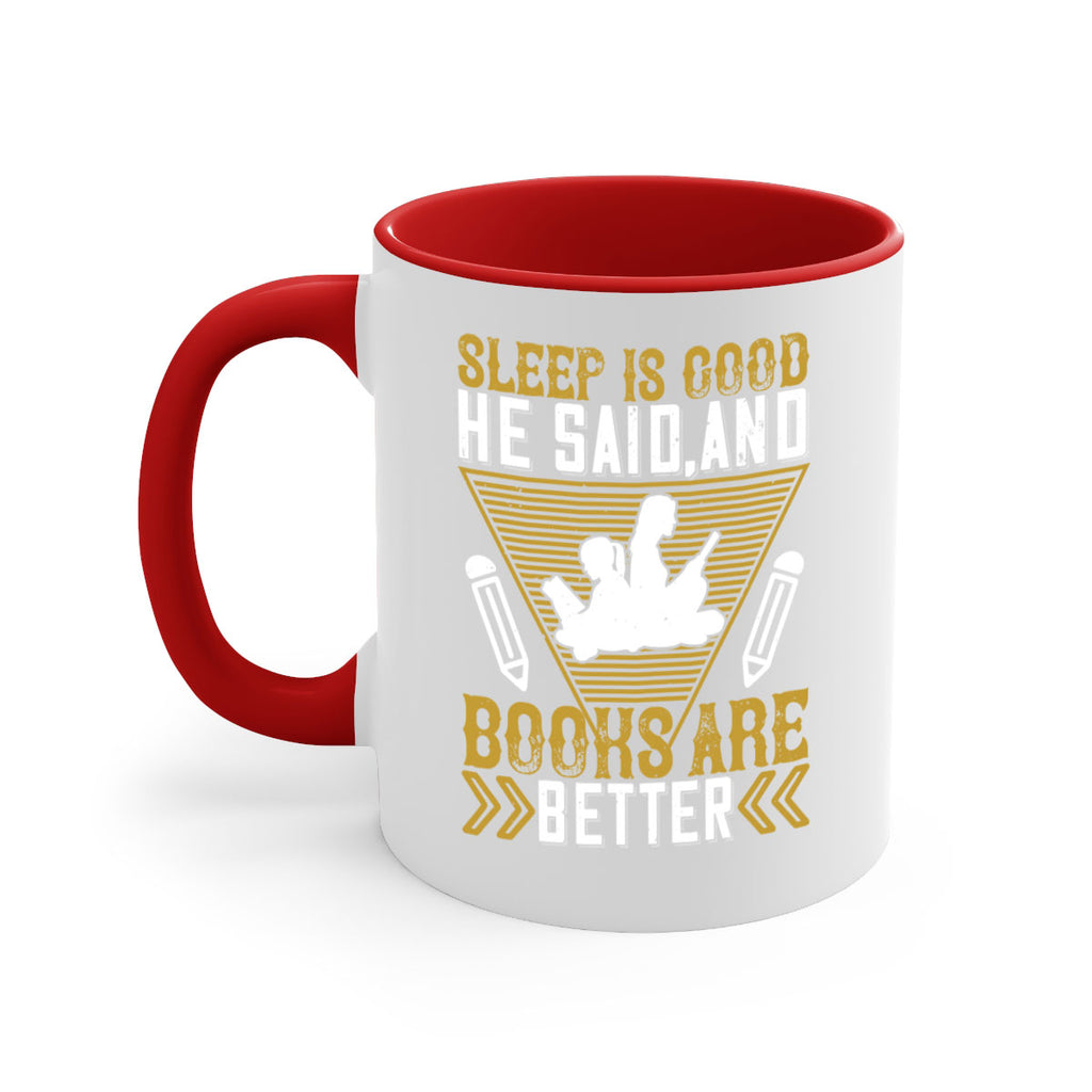 sleep is good he said and books are better 13#- Reading - Books-Mug / Coffee Cup