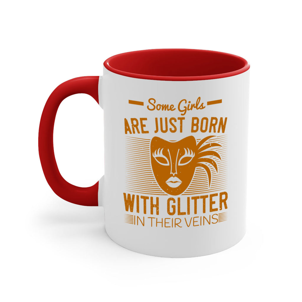 some girls are just born with glitter in their veins 37#- mardi gras-Mug / Coffee Cup