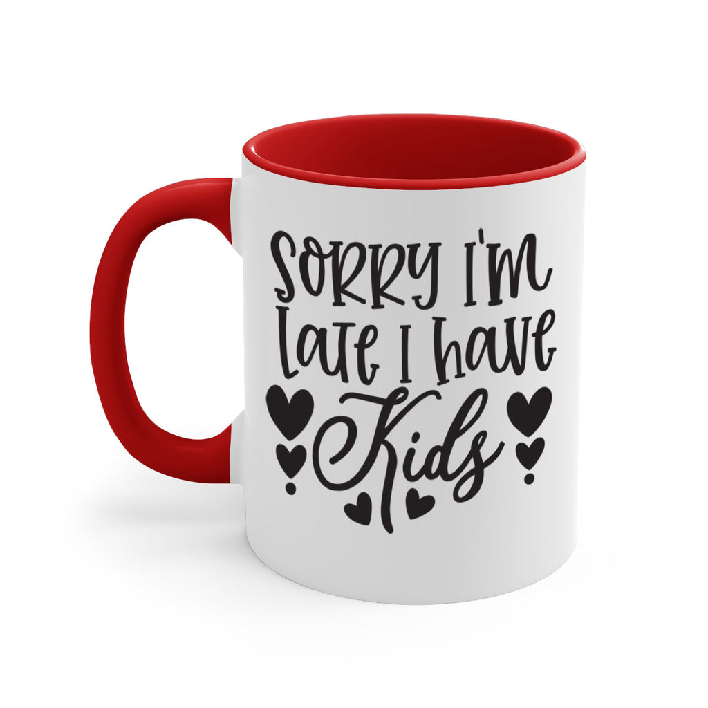 sorry im late i have kids 367#- mom-Mug / Coffee Cup