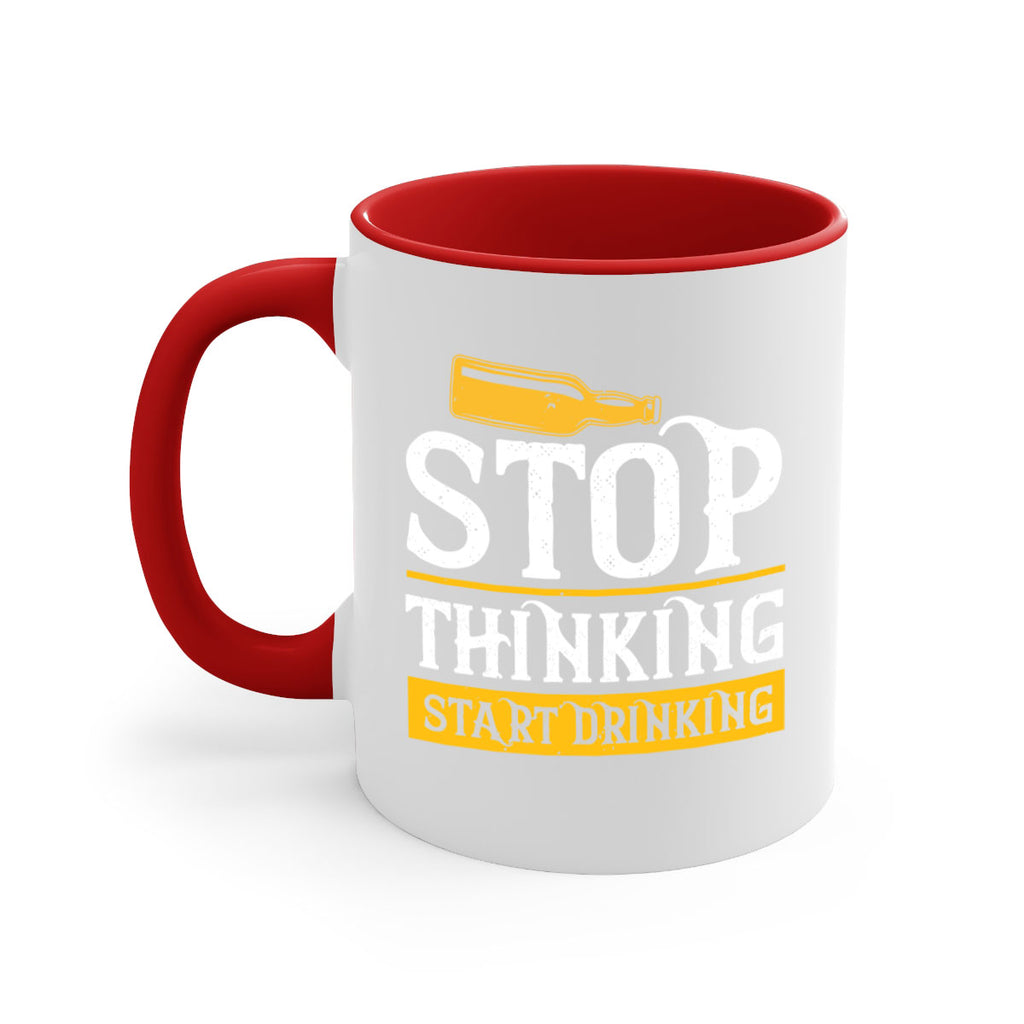 stop thinking start drinking 11#- beer-Mug / Coffee Cup