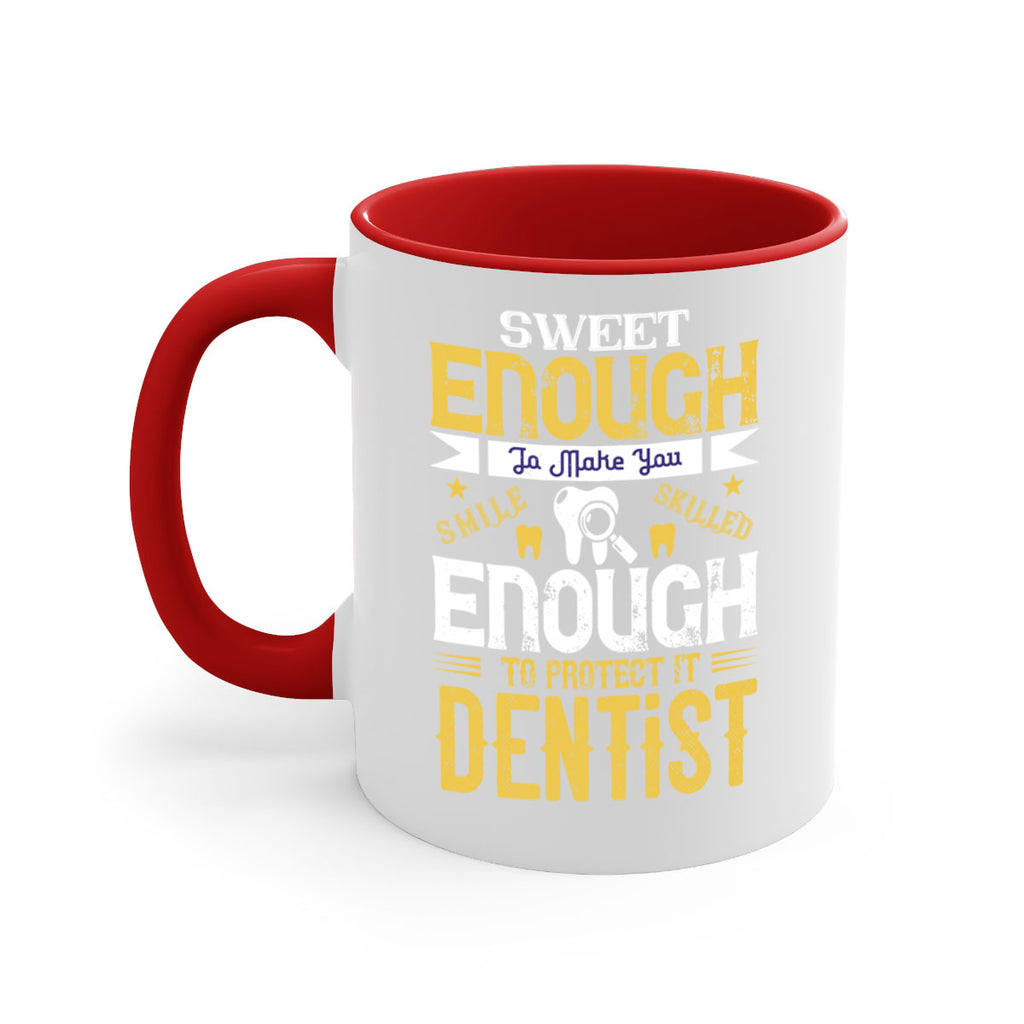 sweet enogh to make you Style 18#- dentist-Mug / Coffee Cup