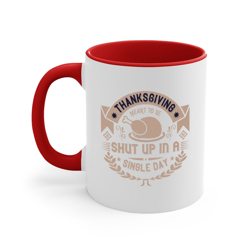 thanksgiving ment to be shut up in a single day 11#- thanksgiving-Mug / Coffee Cup