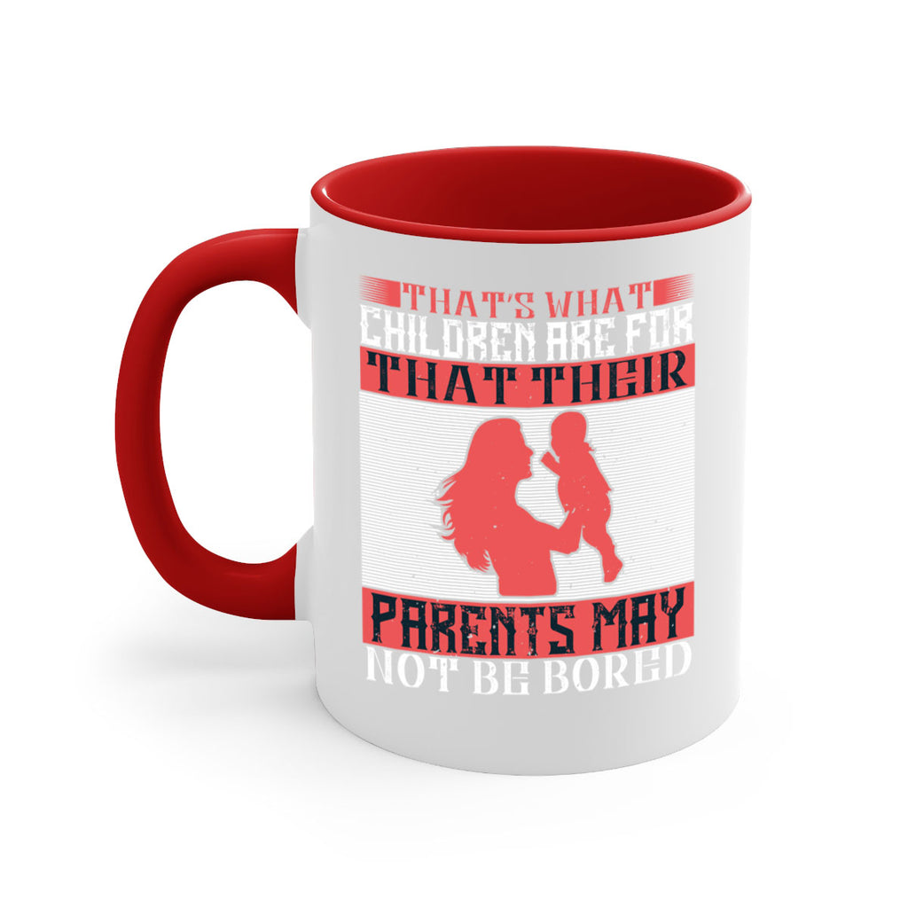 that’s what children are for—that their parents may not be bored 21#- parents day-Mug / Coffee Cup