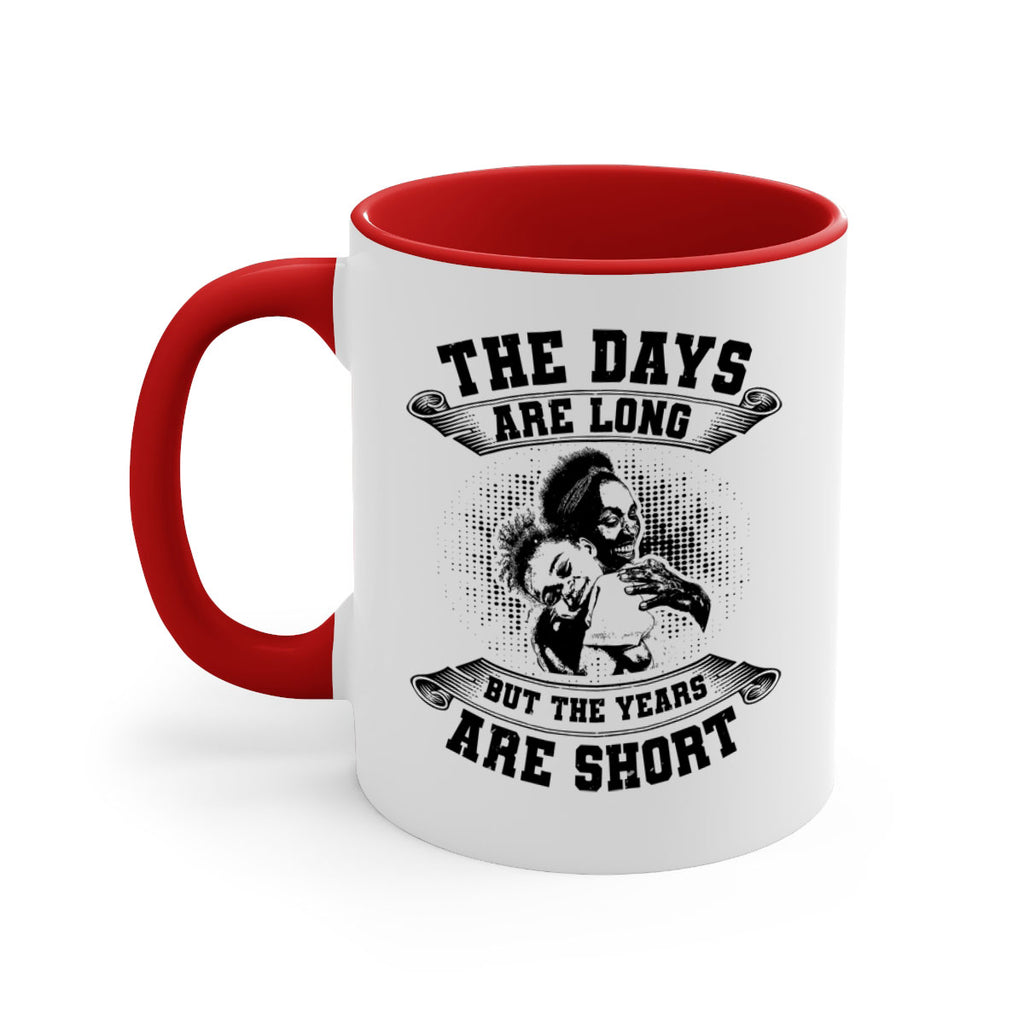 the days are long but the years are short 28#- mothers day-Mug / Coffee Cup