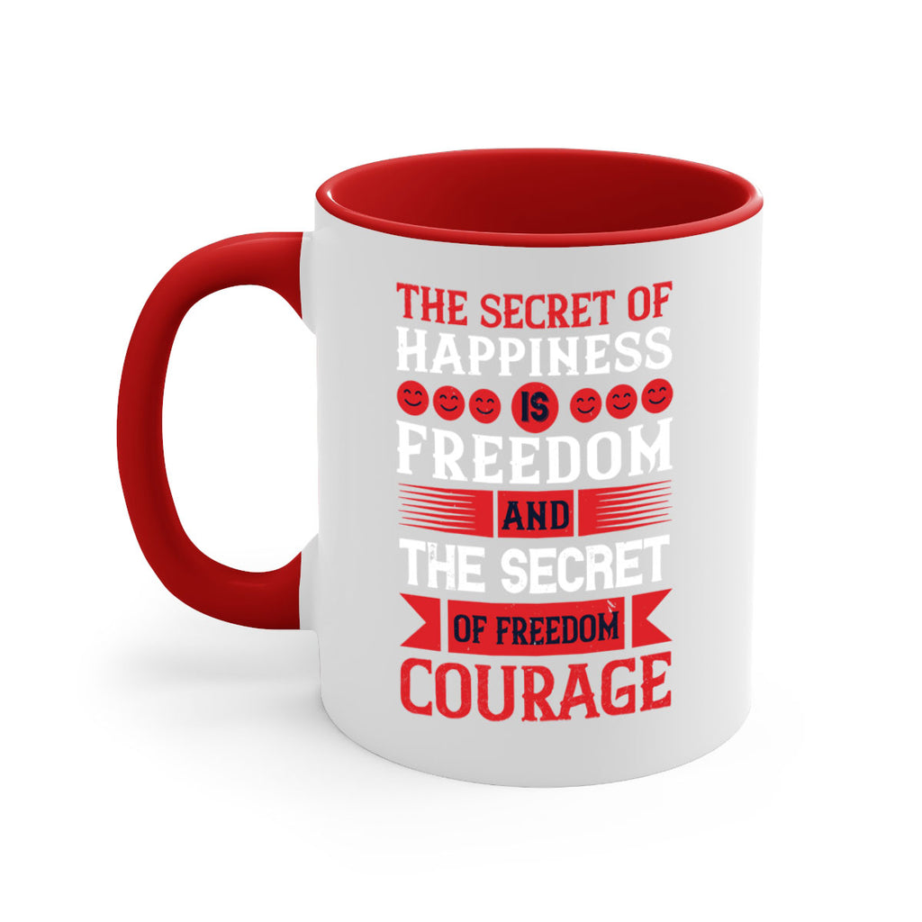 the secret of happiness is freedom and the secret of freedom courage 24#- veterns day-Mug / Coffee Cup