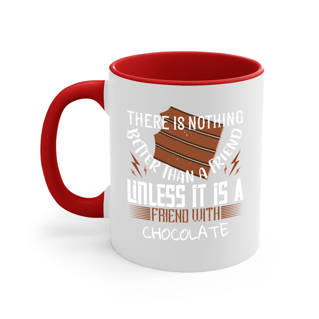 there is nothing better than a friend unless it is a friend with chocolate 15#- chocolate-Mug / Coffee Cup