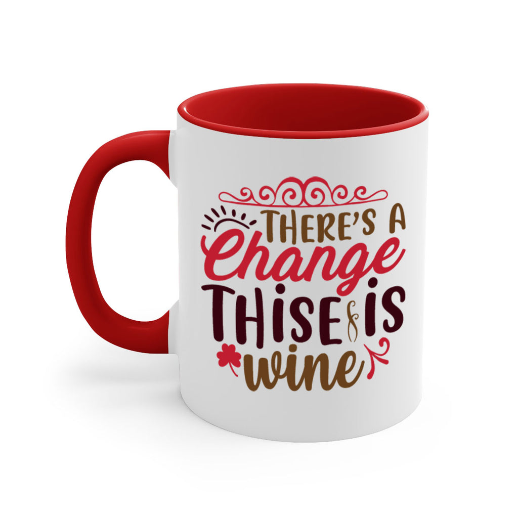 theres a change thise is wine 7#- christmas-Mug / Coffee Cup