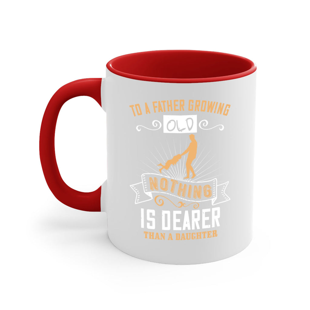 to a father growing old nothing is dearer than a daughter 155#- fathers day-Mug / Coffee Cup