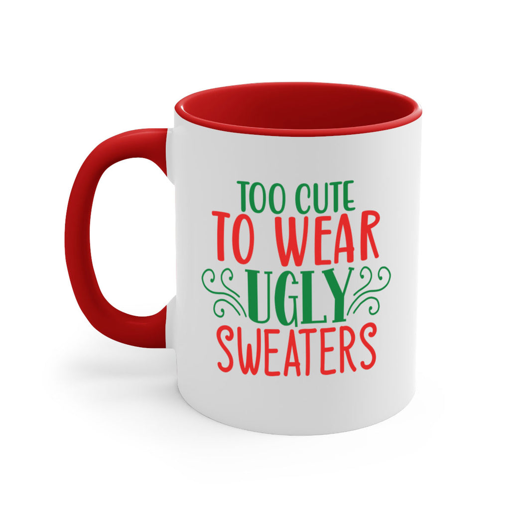 too cute to wear ugly sweaters style 1222#- christmas-Mug / Coffee Cup