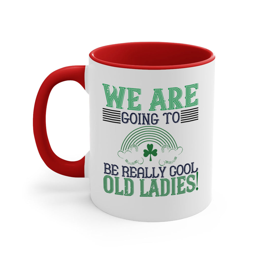 we are going to be really cool old ladies Style 7#- St Patricks Day-Mug / Coffee Cup