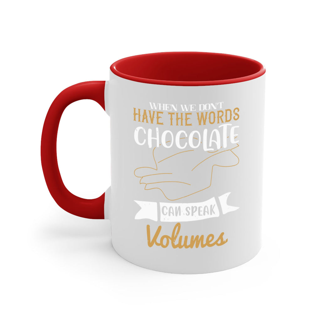 when we dont have the words chocolate can speak volumes 10#- chocolate-Mug / Coffee Cup