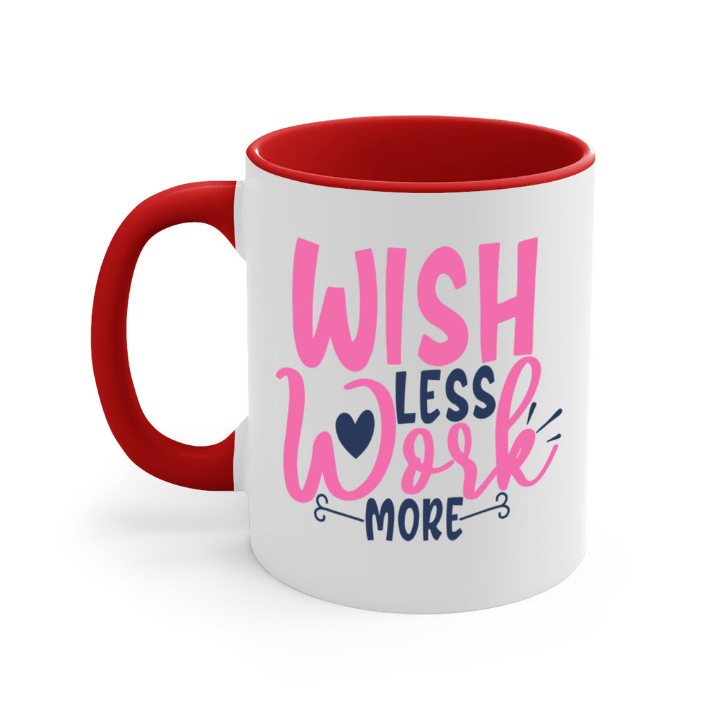 wish less work more Style 62#- motivation-Mug / Coffee Cup