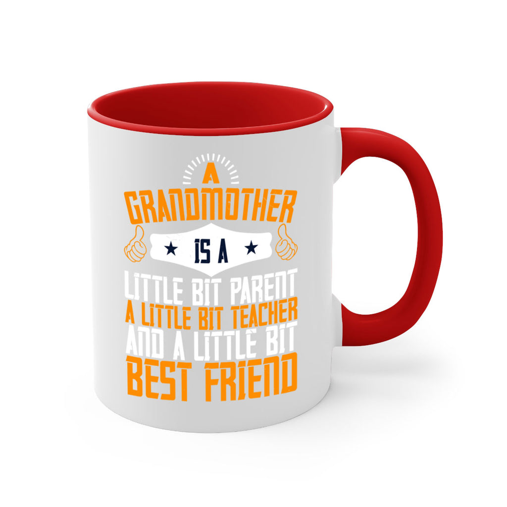 A grandmother is a little bit parent a little bit teacher and a little bit best friend 45#- grandma-Mug / Coffee Cup