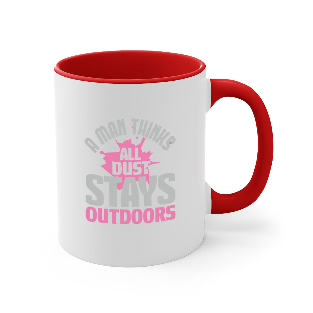 A man thinks all dust stays outdoors Style 28#- cleaner-Mug / Coffee Cup