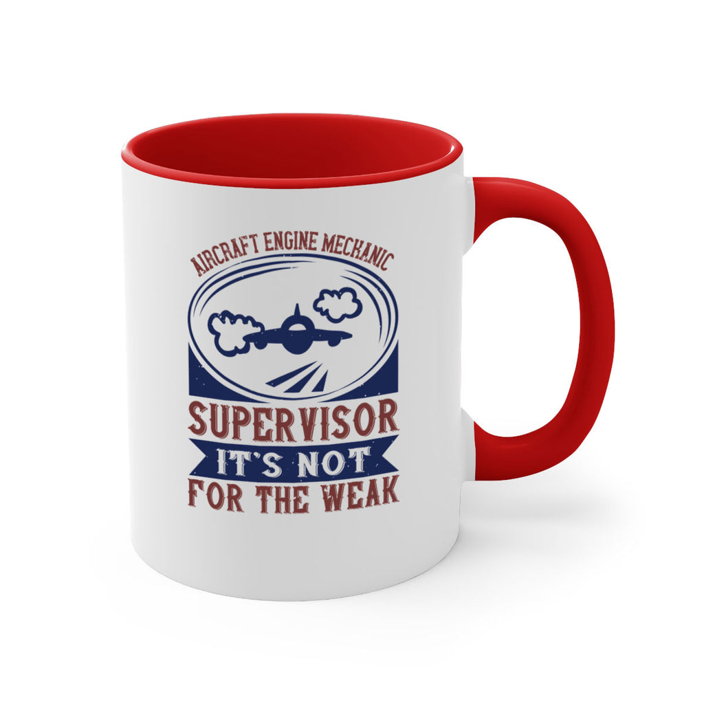 AIRCRAFT ENGINE MECHANIC SUPER VISOR ITS NOT FOR THE WEAK Style 22#- engineer-Mug / Coffee Cup