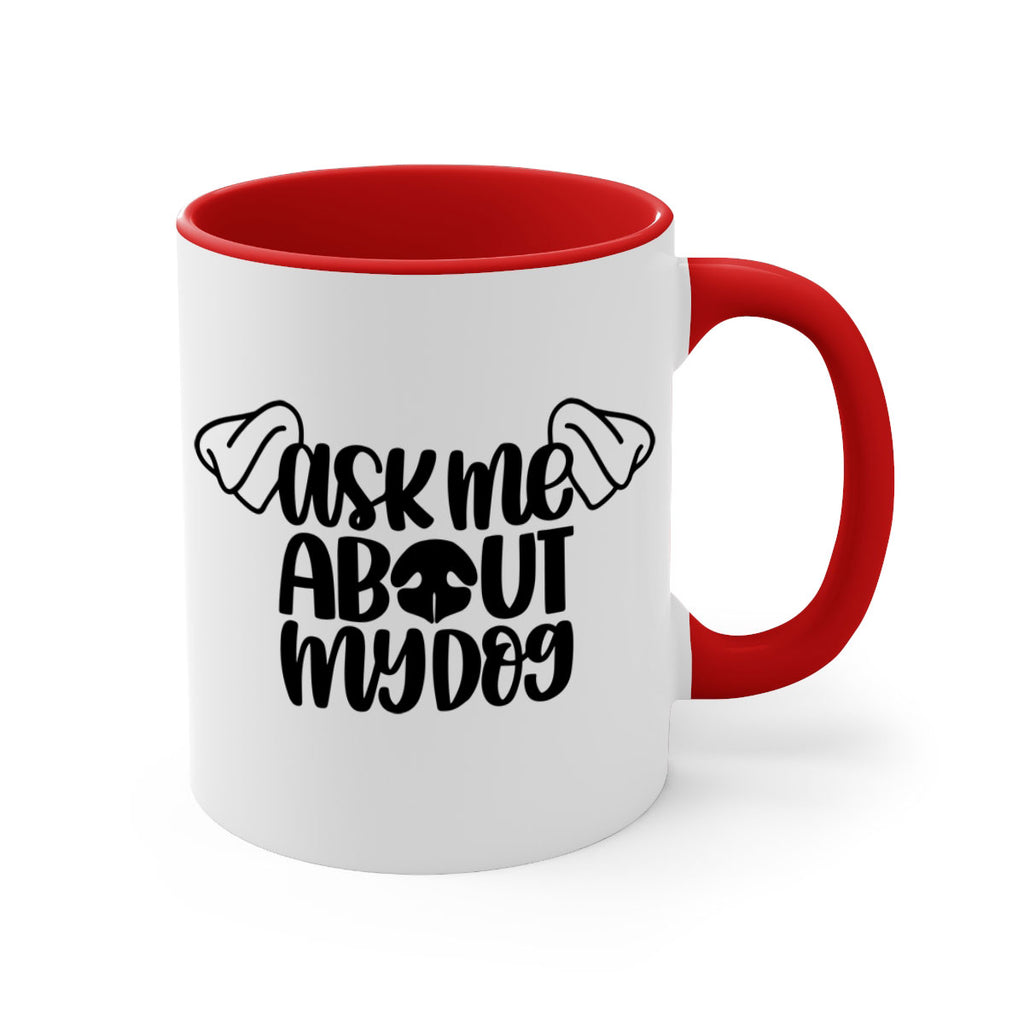 Ask Me About My Dog Style 35#- Dog-Mug / Coffee Cup