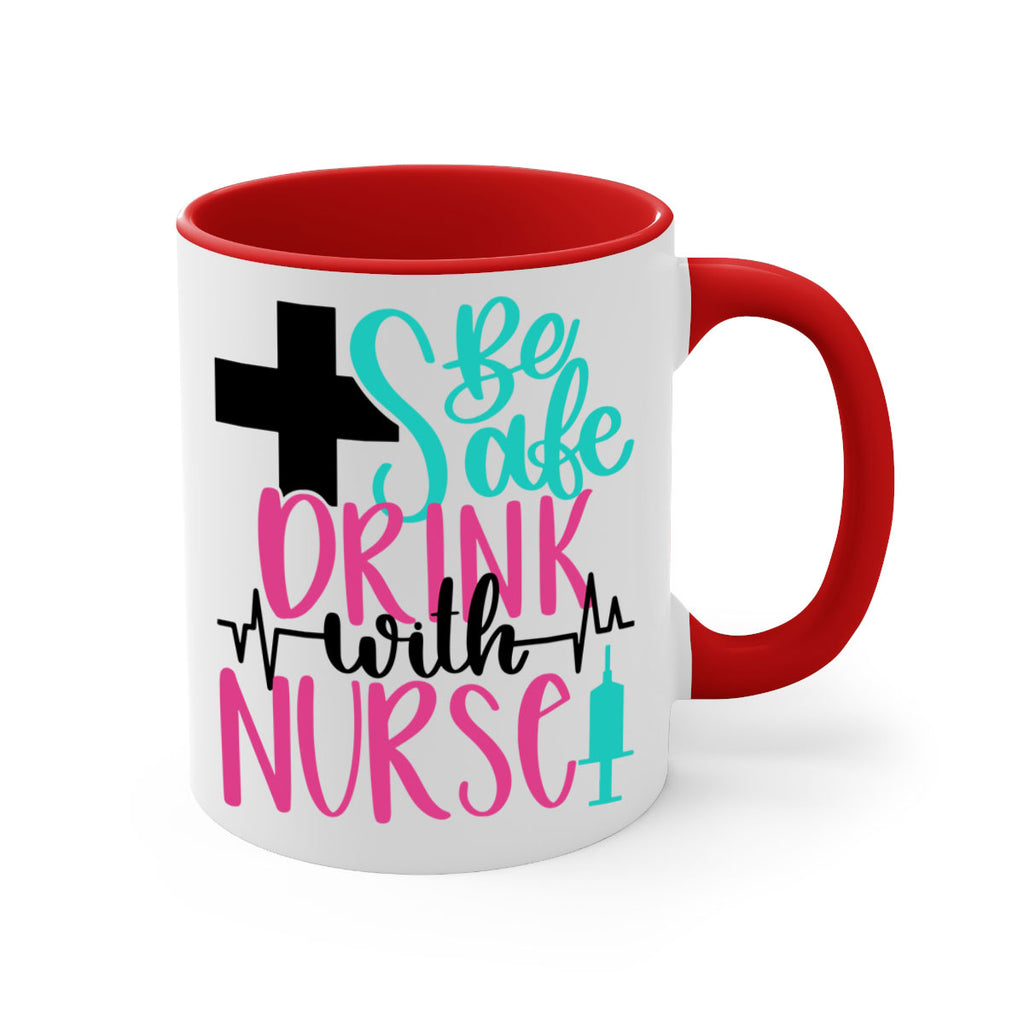 Be Safe Drink With A Nurse Style Style 223#- nurse-Mug / Coffee Cup