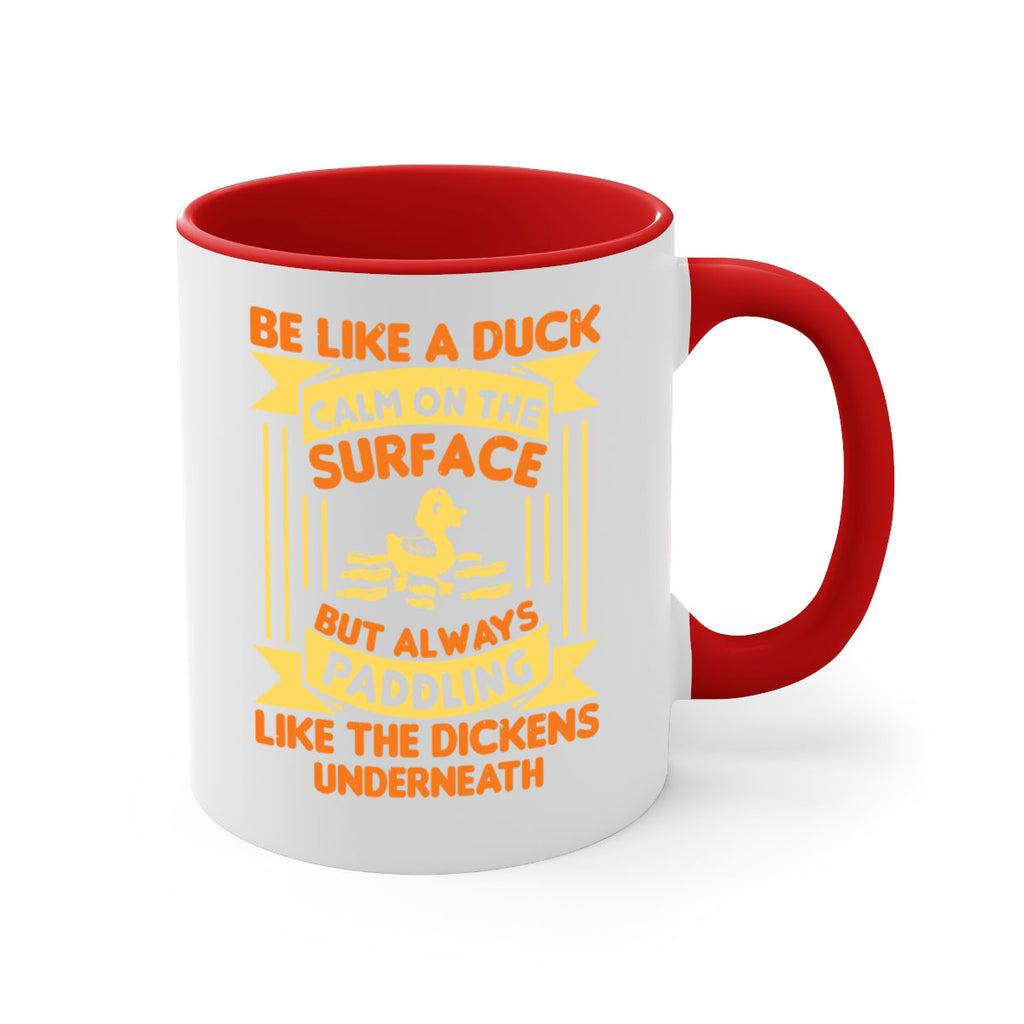 Be like a duck Style 17#- duck-Mug / Coffee Cup