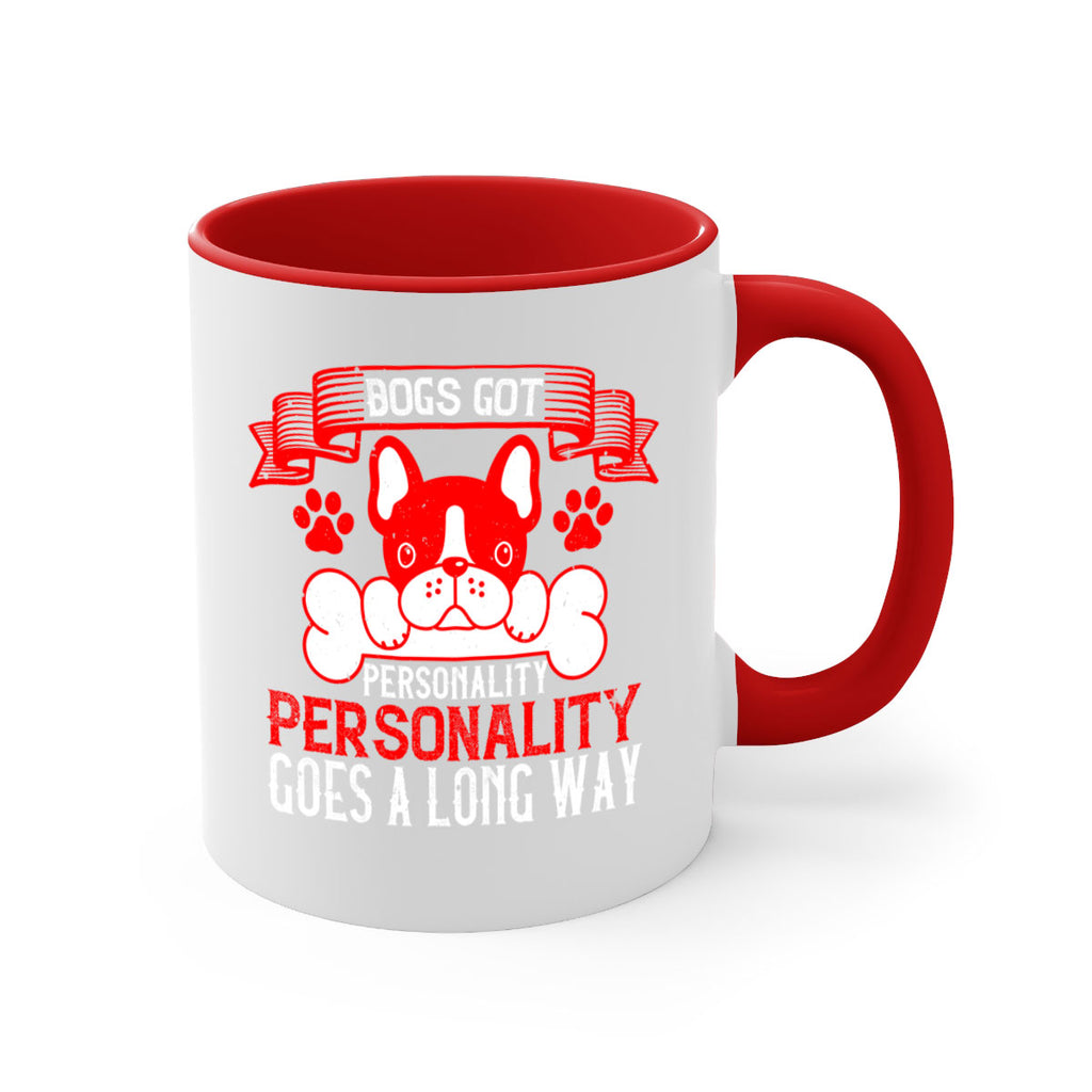 Dogs got personality Personality goes a long way Style 216#- Dog-Mug / Coffee Cup