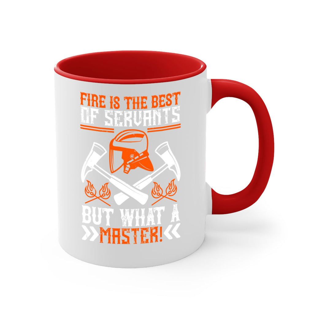 Fire is the best of servants but what a master Style 79#- fire fighter-Mug / Coffee Cup